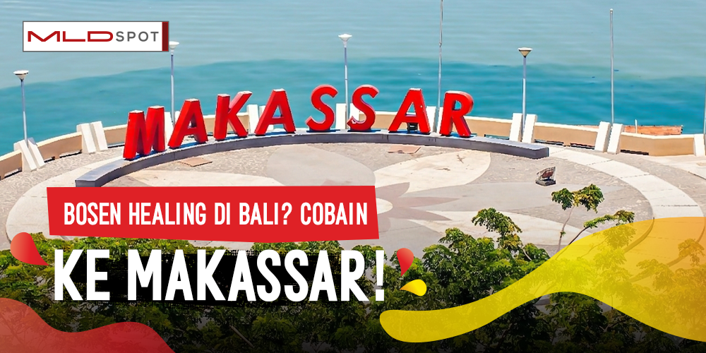 Inilah Sederet Alasan Kenapa Lo Harus Healing di Makassar